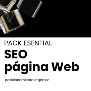 PACK ESSENTIAL – SEO – Servicio de Posicionamiento Web Orgánico