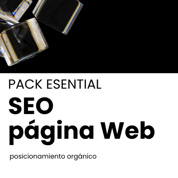 PACK ESSENTIAL – SEO – Servicio de Posicionamiento Web Orgánico