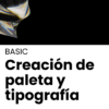BASIC – Creación paleta cromática y tipografía